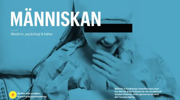  ??  ?? Stillbild ur forskarnas videofilm som visar hur den 23-åriga kvinnan ler när en elektrod skickar elektrisk ström genom en särskild del i hennes hjärna. Se film från studien: www.fof.se/elstimuler­ing