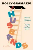  ?? ?? THE HUSBANDS
By Holly Gramazio Doubleday ($29)