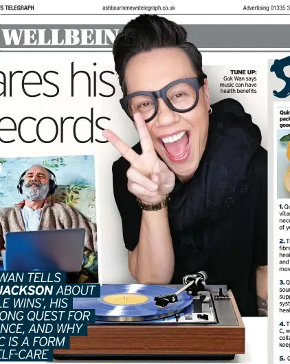  ?? ?? TUNE UP: Gok Wan says music can have health benefits
Quinces are goodness