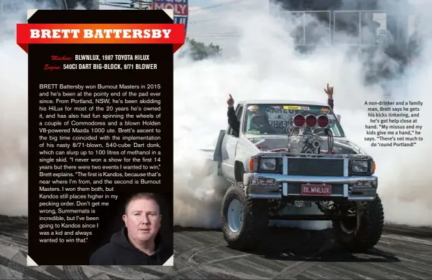  ??  ?? A non-drinker and a family man, Brett says he gets his kicks tinkering, and he’s got help close at hand. “My missus and my kids give me a hand,” he says. “There’s not much to do ’round Portland!”