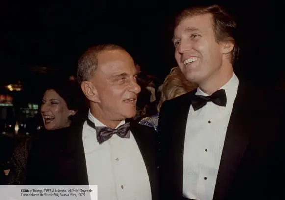  ??  ?? COHN y Trump, 1983. A la izqda., el Rolls-royce de Cohn delante de Studio 54, Nueva York, 1978.