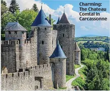 ??  ?? Charming: The Chateau Comtal in Carcassonn­e