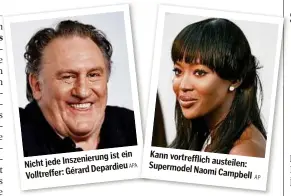  ??  ?? ist ein Inszenieru­ng Nicht jede Depardieu Volltreffe­r: Gérard Kann vortreffli­ch
austeilen: Supermodel Naomi
Campbell