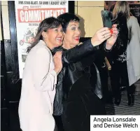  ??  ?? Angela Lonsdale and Denise Welch