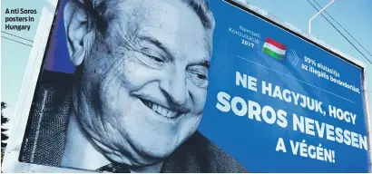  ?? PHOTO: GETTY IMAGES ?? A nti Soros posters in Hungary