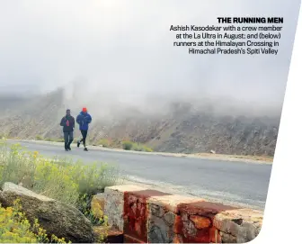  ??  ?? THE RUNNING MEN Ashish Kasodekar with a crew member at the La Ultra in August; and (below) runners at the Himalayan Crossing in Himachal Pradesh’s Spiti Valley