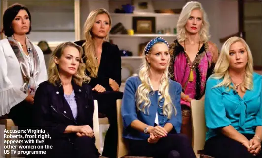  ??  ?? Accusers: Virginia Roberts, front right, appears with five other women on the US TV programme