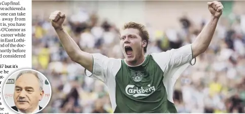  ??  ?? 2 O’connor celebrates his winning goal for Hibs against Hearts in the Edinburgh derby at Easter Road in August 2003. Inset, former Hibs chairman Rod Petrie who struck up a personal connection with the forward during his two spells at the club.