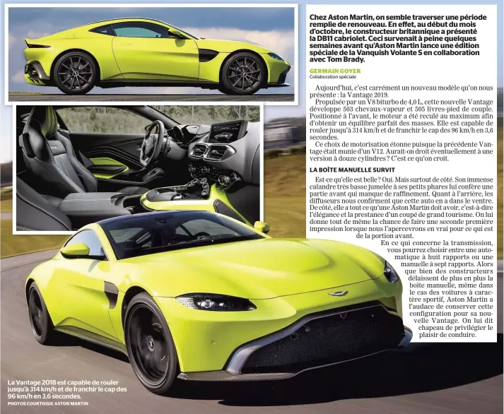  ?? PHOTOS COURTOISIE ASTON MARTIN ?? La Vantage 2018 est capable de rouler jusqu’à 314 km/h et de franchir le cap des 96 km/h en 3,6 secondes.