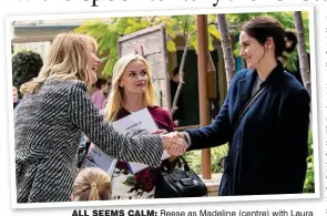  ??  ?? all seems calm: Reese as Madeline (centre) with Laura as Renata (left) and Shailene as Jane