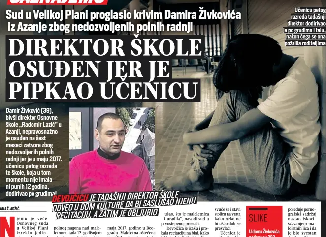  ??  ?? Učenicu petog razreda tadašnji direktor dodirivao je po grudima i telu, nakon čega se ona požalila roditeljim­a