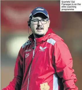  ??  ?? Scarlets’ Dai Flanagan is on the elite coaching programme