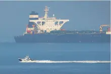  ?? Reuters ?? The Iranian oil tanker ‘Grace 1’ was seized in July by British Royal Marines off the coast of Gibraltar