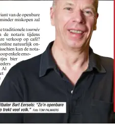  ?? Foto TOM PALMAERS ?? Café-uitbater Bart Eersels: “Zo’n openbare verkoop trekt veel volk.”