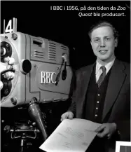  ??  ?? I BBC i 1956, på den tiden da Zoo
Quest ble produsert.