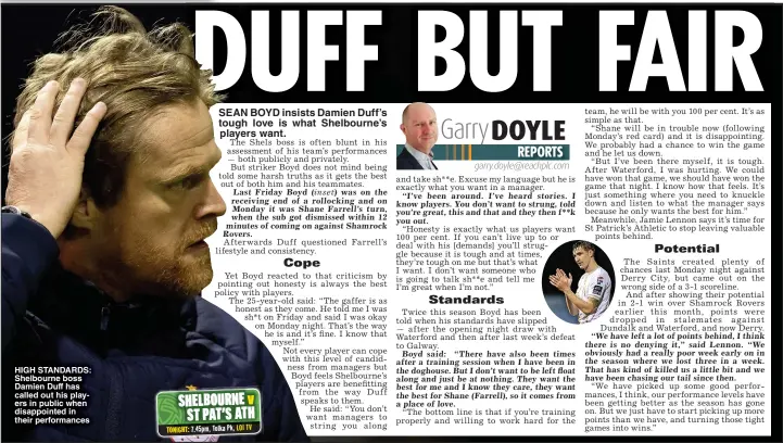  ?? ?? HIGH STANDARDS: Shelbourne boss Damien Duff has called out his players in public when disappoint­ed in their performanc­es
TONIGHT: