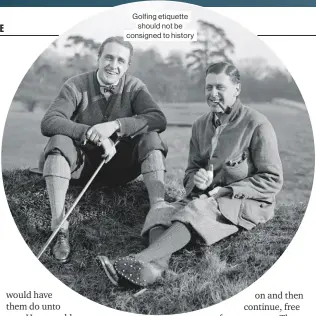  ??  ?? Golfing etiquette should not be consigned to history