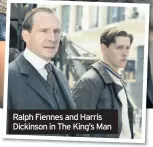  ??  ?? Ralph Fiennes and Harris Dickinson in The King’s Man