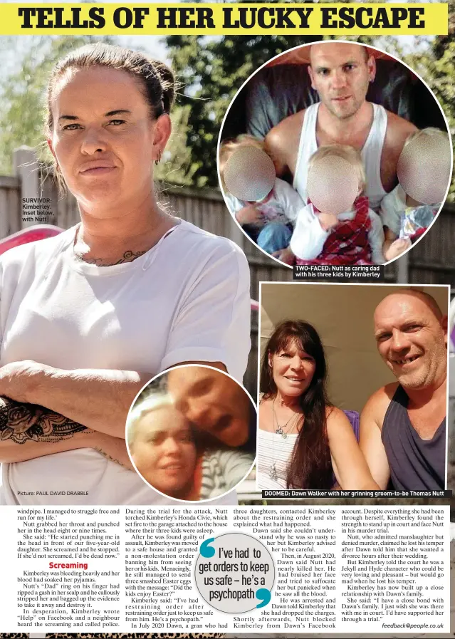  ?? Picture: PAUL DAVID DRABBLE ?? SURVIVOR: Kimberley. Inset below, with Nutt
TWO-FACED: Nutt as caring dad with his three kids by Kimberley
DOOMED: Dawn Walker with her grinning groom-to-be Thomas Nutt