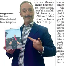  ?? Bolognese doc ?? Brizzi con il libro e (a sinistra) Bruce Springstee­n