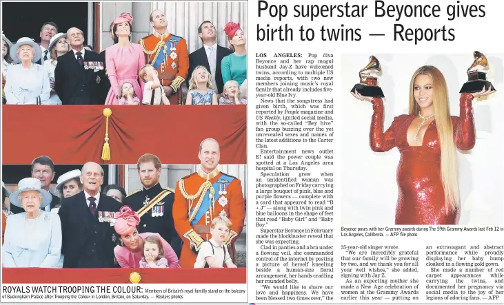  ??  ?? Members of Britain’s royal familly stand on the balcony of Buckingham Palace after Trooping the Colour in London, Britain, on Saturday. — Reuters photos Beyonce poses with her Grammy awards during The 59th Grammy Awards last Feb 12 in Los Angeles,...