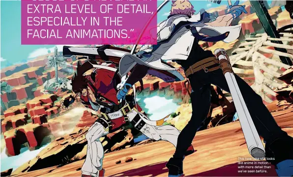  ??  ?? This new take still looks like anime in motion – with more detail than we’ve seen before.