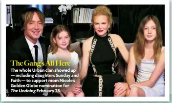  ??  ?? The Gang’s All Here
The whole Urban clan showed up — including daughters Sunday and Faith — to support mom Nicole’s Golden Globe nomination for
The Undoing February 28.