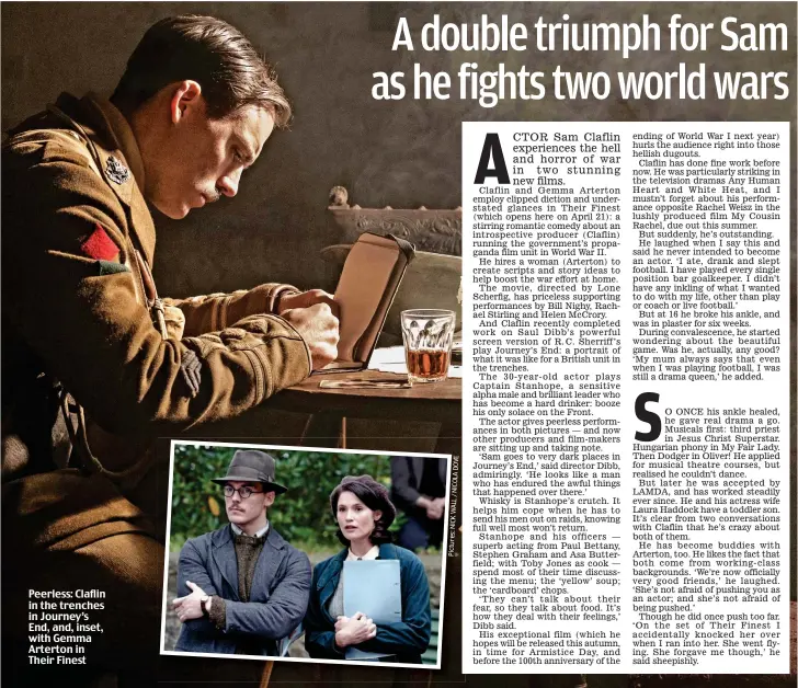  ??  ?? Peerless: Claflin in the trenches in Journey’s End, and, inset, with Gemma Arterton in Their Finest