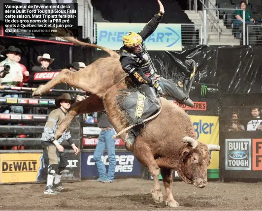  ??  ?? Vainqueur de l’événement de la série Built Ford Tough à Sioux Falls cette saison, Matt Triplett fera partie des gros noms de la PBR présents à Québec les 2 et 3 juin prochains.