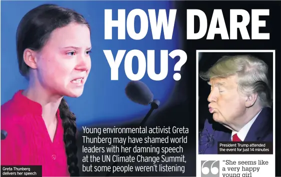  ??  ?? Greta Thunberg delivers her speech President Trump attended the event for just 14 minutes