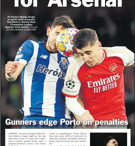  ?? Picture: ACTION IMAGES via REUTERS ?? FC Porto’s Marko Grujic in action with Arsenal’s Kai Havertz during their Champions League quarter-final match.