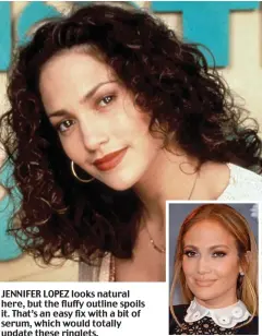  ?? ?? JENNIFER LOPEZ looks natural here, but the fluffy outline spoils it. That’s an easy fix with a bit of serum, which would totally update these ringlets.