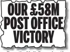  ??  ?? OUR £58M POST OFFICE VICTORY
From the Mail, December 12