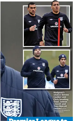  ?? GETTY IMAGES/KEVIN QUIGLEY/ ACTION IMAGES ?? Hodgson’s choice: Steven Caulker and Chris Smalling (top), Joleon Lescott and Theo Walcott (below)