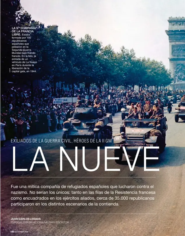  ??  ?? LA 9.ª COMPAÑÍA DE LA FRANCIALIB­RE. Estaba formada por 150 republican­os españoles que pelearon en la Segunda Guerra Mundial bajo mando francés. En la foto, la entrada de un vehículo de La Nueve en París durante la liberación de la capital gala, en 1944.