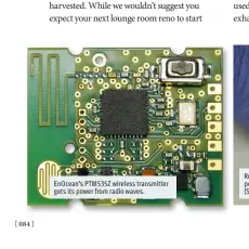  ??  ?? EnOcean’s PTM535Z wireless transmitte­r gets its power from radio waves.