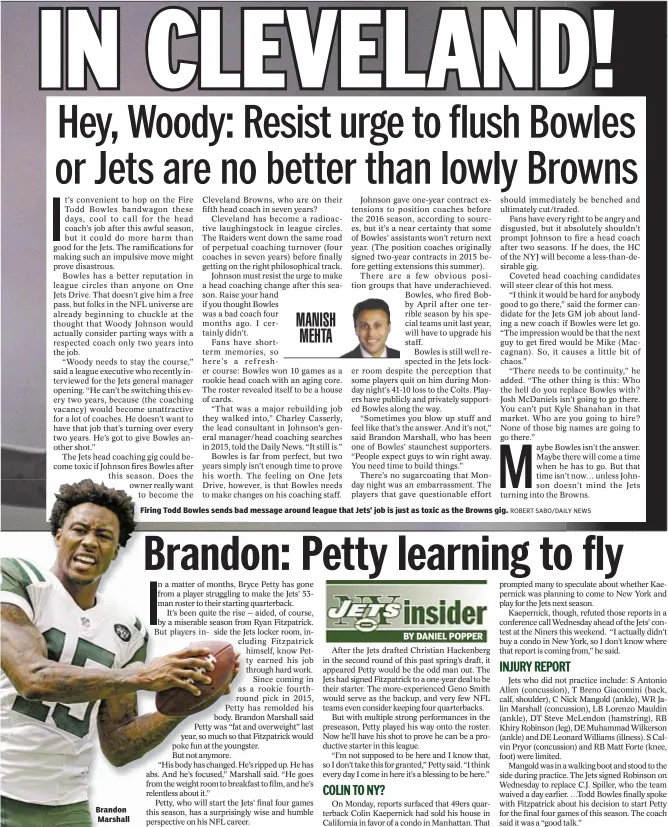  ??  ?? Brandon Marshall Firing Todd Bowles sends bad message around league that Jets’ job is just as toxic as the Browns gig.