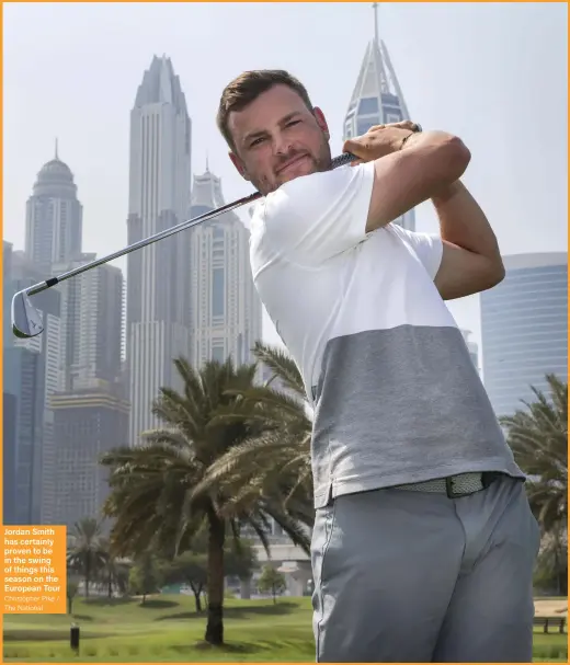  ??  ?? Jordan Smith has certainly proven to be in the swing of things this season on the European Tour Christophe­r Pike / The National