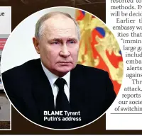  ?? ?? BLAME Tyrant Putin’s address