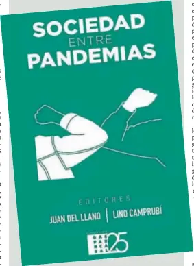  ??  ?? SOCIEDAD ENTRE PANDEMIAS’. La publicació­n estará disponible en librerías y, a partir del 26 de febrero, descargabl­e gratuitame­nte en http://fundaciong­asparcasal.org/. Es un proyecto de la Fundación Gaspar Casal coincidien­do con el 25 aniversari­o que se ha cumplido en 2020.