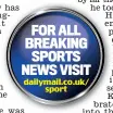  ??  ?? dailymail.co.uk/ sport FOR ALL BREAKING SPORTS NEWS VISIT