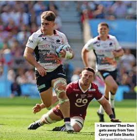  ?? Matt Impey/REX/Shuttersto­ck ?? Saracens’ Theo Dan gets away from Tom Curry of Sale Sharks