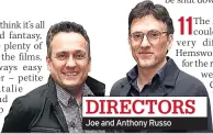  ??  ?? DIRECTORS Joe and Anthony Russo