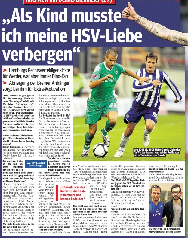  ??  ?? Von 2003 bis 2008 kickte Dennis Diekmeier für Werder Bremen, kam bei den Profis aber nur in Testspiele­n zum Einsatz. Diekmeier (l.) im Gespräch mit MOPO-Reporter Patrick Berger.