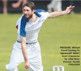  ??  ?? PRESSURE: Michael Farrell bowling for Queensclif­f. RIGHT: Grant Cheeseman for Little River. Pictures: GLENN FERGUSON