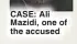  ?? ?? CASE: Ali Mazidi, one of the accused