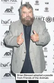  ??  ?? Brian Blessed adopted a poodle from Friends of the Animals