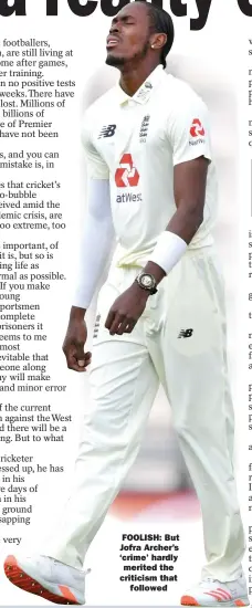  ??  ?? FOOLISH: But Jofra Archer’s ‘crime’ hardly merited the criticism that followed