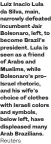  ?? Reuters ?? Luiz Inacio Lula da Silva, main, narrowly defeated incumbent Jair Bolsonaro, left, to become Brazil’s president. Lula is seen as a friend of Arabs and Muslims, while Bolsonaro’s proIsrael rhetoric, and his wife’s choice of clothes with Israeli colors and symbols, below left, have displeased many Arab Brazilians.