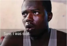  ??  ?? Footage: Victory, from Nigeria, was sold as a labourer